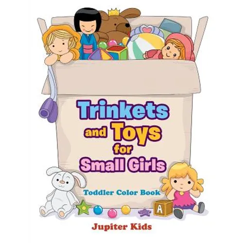 Trinkets and Toys for Small Girls: Toddler Color Book