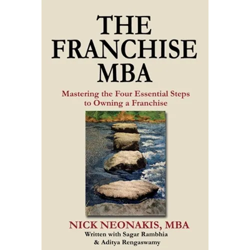 The Franchise MBA: Mastering the 4 Essential Steps to Owning a Franchise