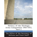 History of the Strategic Arms Competition 1945-1972, Part 1