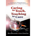 Caring to Teach, Teaching to Care: The Importance of Relationship, Respect, Responsibility, Relevance, and Rigor in the Classroom