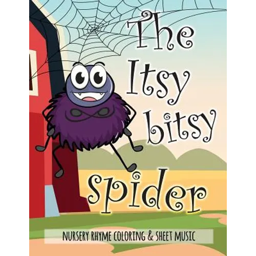 The Itsy Bitsy Spider Nursery Rhyme Coloring & Sheet Music: Educational Coloring Book for Ages 4-7. Beautifully illustrated Large Coloring Pages
