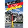 Germany in the Loud Twentieth Century: An Introduction