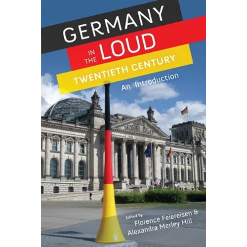 Germany in the Loud Twentieth Century: An Introduction