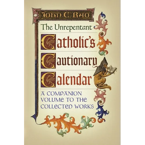 The Unrepentant Catholic's Cautionary Calendar: A Companion Volume to the Collected Works