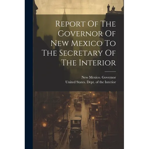 Report Of The Governor Of New Mexico To The Secretary Of The Interior