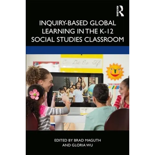 Inquiry-Based Global Learning in the K-12 Social Studies Classroom