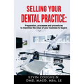 Selling your dental practice: preparation, processes and procedures to maximize the value of your business to buyers