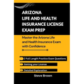 Arizona Life and Health Insurance License Exam Prep: Master the Arizona Life and Health Insurance Exam with Confidence