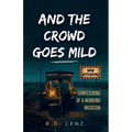 And the Crowd Goes Mild: Confessions of a Working Musician