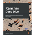 Rancher Deep Dive: Manage enterprise Kubernetes seamlessly with Rancher