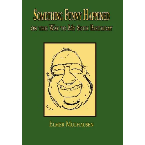 Something Funny Happened: on the Way to My 80th Birthday