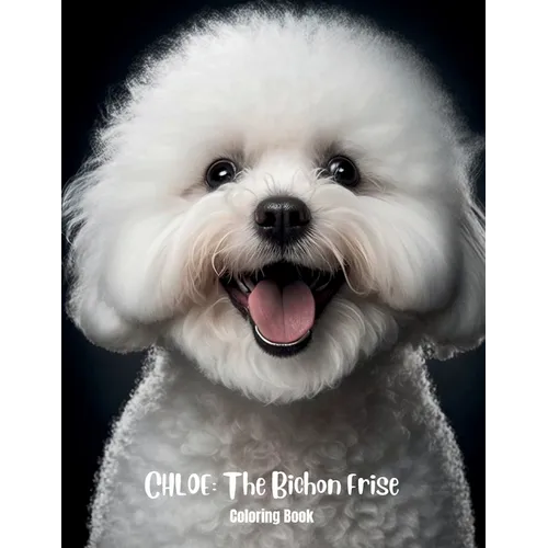 Chloe The Bichon Frise Coloring Book