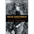 Foreign Correspondent: A Memoir