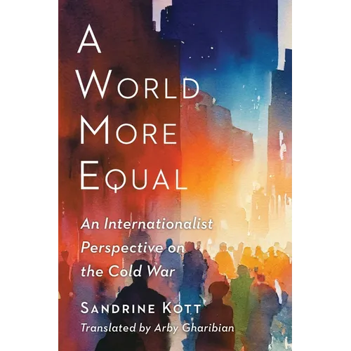 A World More Equal: An Internationalist Perspective on the Cold War