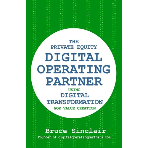 The Private Equity Digital Operating Partner: How to Use Digital Transformation for Value Creation