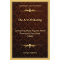 The Art Of Skating: Containing Many Figures Never Previously Described (1868)