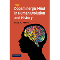 The Dopaminergic Mind in Human Evolution and History
