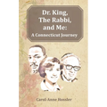 Dr. King, The Rabbi, and Me: A Connecticut Journey
