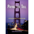 Paying the Toll: Local Power, Regional Politics, and the Golden Gate Bridge