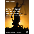How to Think Better About Social Justice: Why Good Sociology Matters