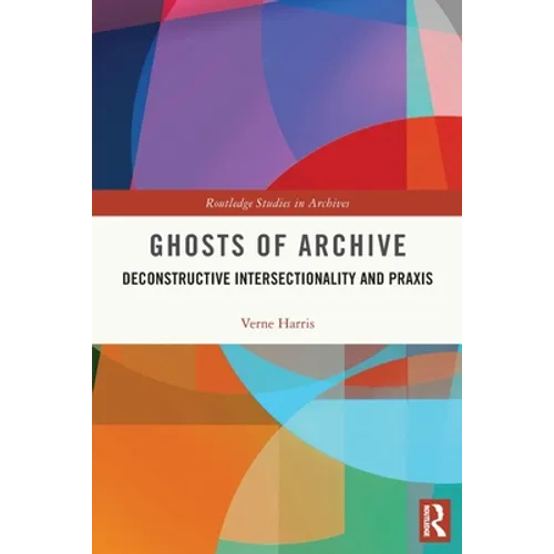 Ghosts of Archive: Deconstructive Intersectionality and Praxis
