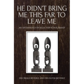 He Didn't Bring Me This Far to Leave Me: An Anthology of Selected Scholarship