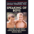 Speaking of Boys: Answers to the Most-Asked Questions about Raising Sons
