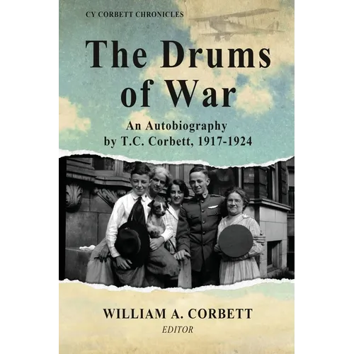 The Drums of War: An Autobiography by T.C. Corbett, 1917-1924