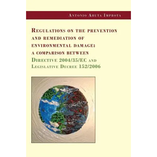 Regulations on the prevention and remediation of environmental damage: a comparison between Directive 2004/35/EC and Legislative Decree 152/2006