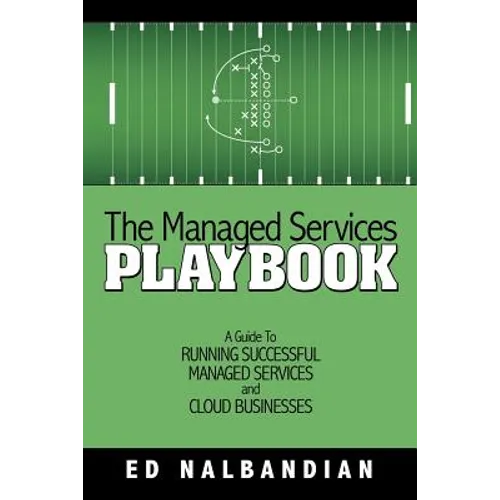 The Managed Services Playbook: A Guide to Running Successful Managed Services and Cloud Businesses