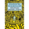 Disorienting Neoliberalism: Global Justice and the Outer Limit of Freedom