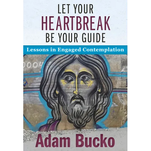 Let Your Heartbreak Be Your Guide: Lessons in Engaged Contemplation