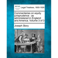 Commentaries on equity jurisprudence: as administered in England and America. Volume 3 of 3