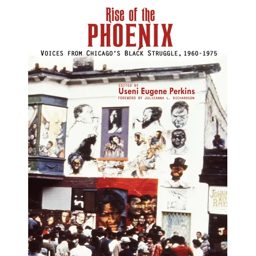 Rise of the Phoenix: Voices from Chicago's Black Struggle 1960-1975