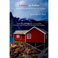 Leaders to Follow: A Leadership Handbook for the 21st Century