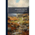 Memoirs Of The Caledonian