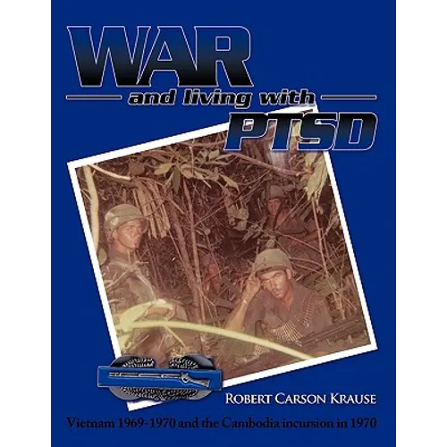 War and living with PTSD: Vietnam 1969-1970 and the Cambodia incursion in 1970