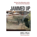 Jammed Up: Bad Cops, Police Misconduct, and the New York City Police Department