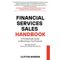Financial Services Sales Handbook: A Professionals Guide to Becoming a Top Producer
