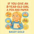 If You Give An 8-Year-Old Girl A Pen And Paper