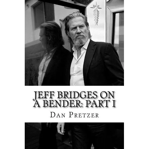 Jeff Bridges on a Bender: Part I
