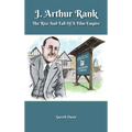 J. Arthur Rank - The Rise and Fall of His Film Empire (hardback)