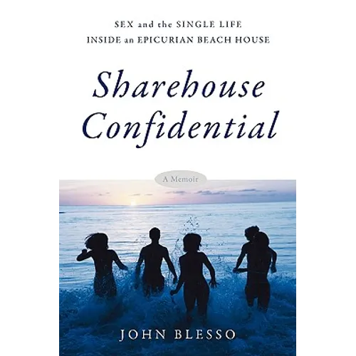 Sharehouse Confidential: Sex and the Single Life Inside an Epicurean Beach House