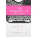 The Business of Writing Parts 1-3