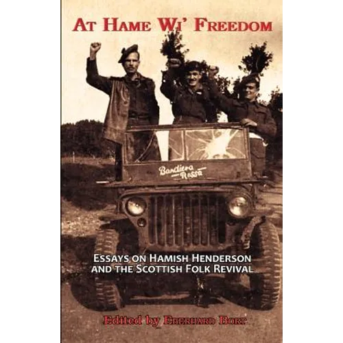 At Hame Wi' Freedom: Essays on Hamish Henderson and the Scottish Folk Revival