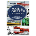 The Maine Lobster Industry: A History of Culture, Conservation & Commerce