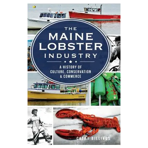 The Maine Lobster Industry: A History of Culture, Conservation & Commerce