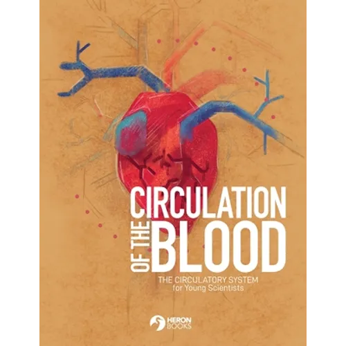 Circulation of the Blood: The circulatory system for Young Scientists