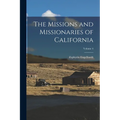 The Missions and Missionaries of California; Volume 4