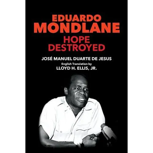 Eduardo Mondlane: Hope Destroyed